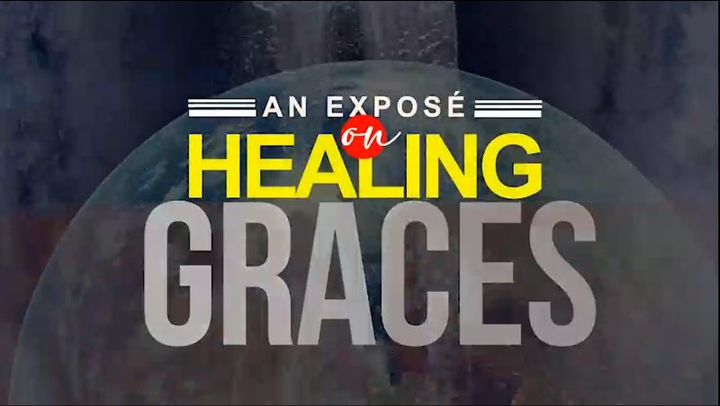 An Exposé on Healing Graces (Full Video)